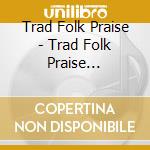 Trad Folk Praise - Trad Folk Praise (Amazing Love) cd