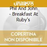 Phil And John - Breakfast At Ruby's cd