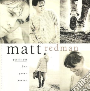 Matt Redman - Passion For Your Name cd musicale di Matt Redman