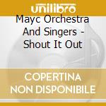 Mayc Orchestra And Singers - Shout It Out cd