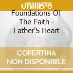Foundations Of The Faith - Father'S Heart cd