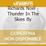 Richards Noel - Thunder In The Skies By cd musicale di Richards Noel