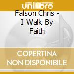 Falson Chris - I Walk By Faith cd