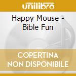Happy Mouse - Bible Fun cd