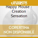 Happy Mouse - Creation Sensation cd