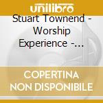 Stuart Townend - Worship Experience - Jesus Lifted High - cd musicale di Stuart Townend