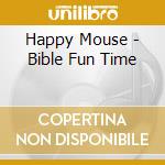 Happy Mouse - Bible Fun Time cd