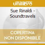 Sue Rinaldi - Soundtravels cd