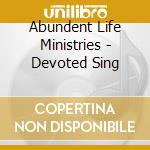 Abundent Life Ministries - Devoted Sing cd