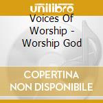 Voices Of Worship - Worship God