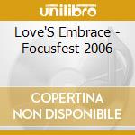 Love'S Embrace - Focusfest 2006 cd