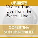 30 Great Tracks Live From The Events - Live 2008 cd musicale di 30 Great Tracks Live From The Events