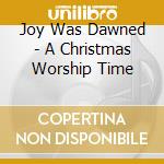 Joy Was Dawned - A Christmas Worship Time
