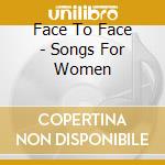 Face To Face - Songs For Women cd
