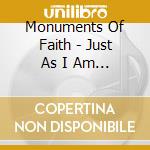Monuments Of Faith - Just As I Am... cd