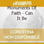 Monuments Of Faith - Can It Be cd