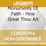 Monuments Of Faith - How Great Thou Art cd
