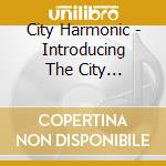 City Harmonic - Introducing The City Harmonic cd