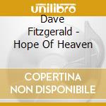 Dave Fitzgerald - Hope Of Heaven cd