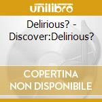 Delirious? - Discover:Delirious? cd musicale di Delirious?