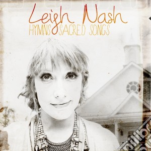 Leigh Nash - Hymns And Sacred Songs cd musicale di Leigh Nash