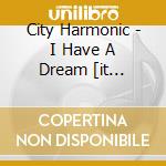 City Harmonic - I Have A Dream [it Feels..] cd