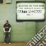 Matt Redman - Blessed Be Your Name: The Worship Songs Of Matt Redman Vol 1 cd