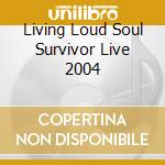 Living Loud Soul Survivor Live 2004 cd