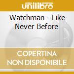 Watchman - Like Never Before cd