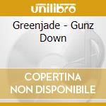 Greenjade - Gunz Down cd