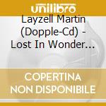 Layzell Martin (Dopple-Cd) - Lost In Wonder & Trun My Face cd musicale di Layzell Martin (Dopple