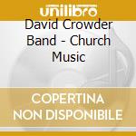 David Crowder Band - Church Music cd