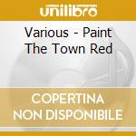 Various - Paint The Town Red cd