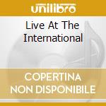 Live At The International cd