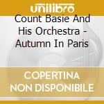 Count Basie And His Orchestra - Autumn In Paris cd musicale di Count Basie And His Orchestra