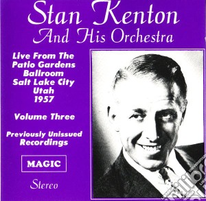 Stan Kenton & His Orchestra - Live Patio Gardens Ballroom Vol 3 cd musicale di Kenton, Stan & His Orchestra