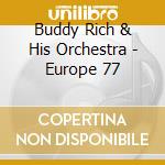 Buddy Rich & His Orchestra - Europe 77 cd