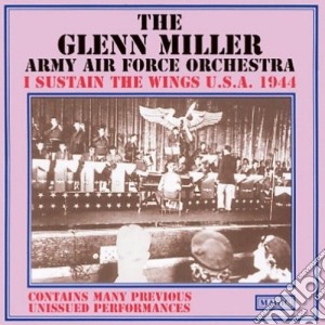 Glenn Miller & Aaf Band - I Sustain The Wings Usa 1944 cd musicale di MILLER GLENN