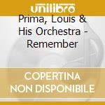 Prima, Louis & His Orchestra - Remember cd musicale di LOUIS PRIMA