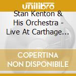 Stan Kenton & His Orchestra - Live At Carthage College (2 Cd) cd