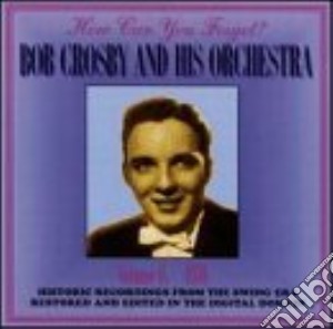 Bob Crosby & His Orchestra - How Can You Forget Volume 6 1938 cd musicale di CROSBY BOB