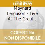 Maynard Ferguson - Live At The Great America cd musicale di MAYNARD FERGUSON