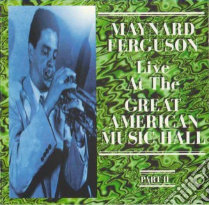 Maynard Ferguson - Live Great American Music Hall Pt 2 cd musicale di MAYNARD FERGUSON