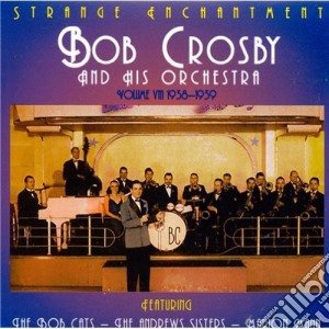 Bob Crosby & His Orchestra - Strange Enchantment Volume 8 cd musicale di Crosby, Bob & His Orchestra