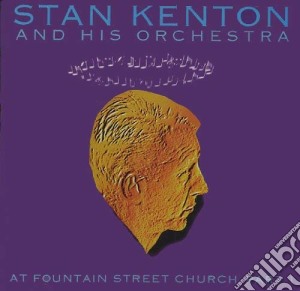 Stan Kenton - At Fountain Street Church Vol.1 cd musicale di KENTON STAN