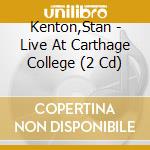 Kenton,Stan - Live At Carthage College (2 Cd) cd