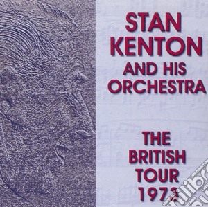 Kenton, Stan & His Orchestra - The British Tour 1973 cd musicale di KENTON STAN