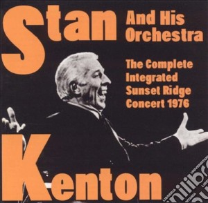 Kenton, Stan & His Orchestra - Complete Integrated Sunset Ridge (2 Cd) cd musicale di Kenton, Stan & His Orchestra
