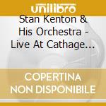 Stan Kenton & His Orchestra - Live At Cathage College cd musicale di Stan Kenton & His Orchestra