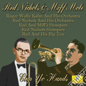 Red Nichols & Miff Mole - Clap Yo Hands cd musicale di Red Nichols & Miff Mole